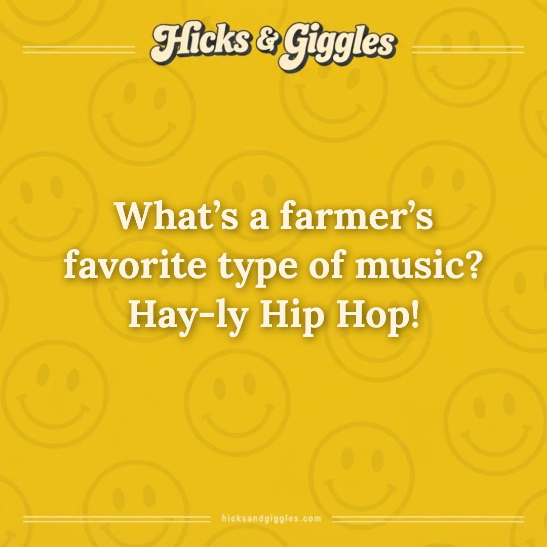 Hicks and Giggles Joke of the Day card: What’s a farmer’s favorite type of music? Hay-ly Hip Hop!